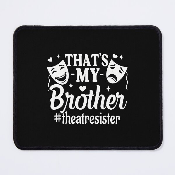 Item preview, That's My Brother Theatre Sister Theatre Actor Sister Funny designed and sold by malhanasbih.