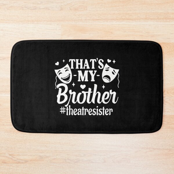 Item preview, That's My Brother Theatre Sister Theatre Actor Sister Funny designed and sold by malhanasbih.