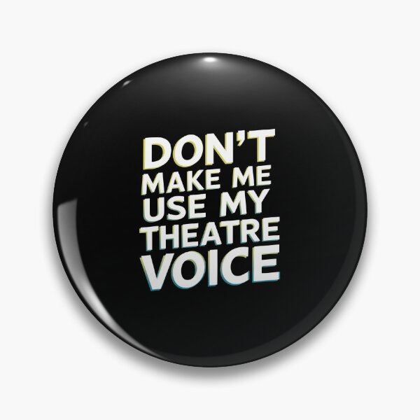 Item preview, Funny Theatre Quote Funny Don't Make Me Use My Theatre Voice designed and sold by malhanasbih.
