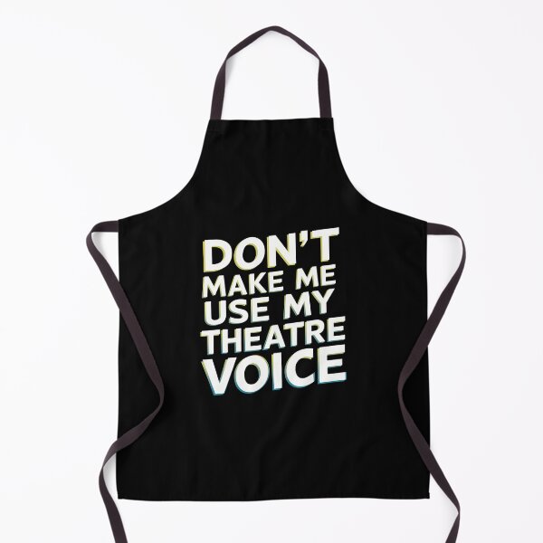 Item preview, Funny Theatre Quote Funny Don't Make Me Use My Theatre Voice designed and sold by malhanasbih.