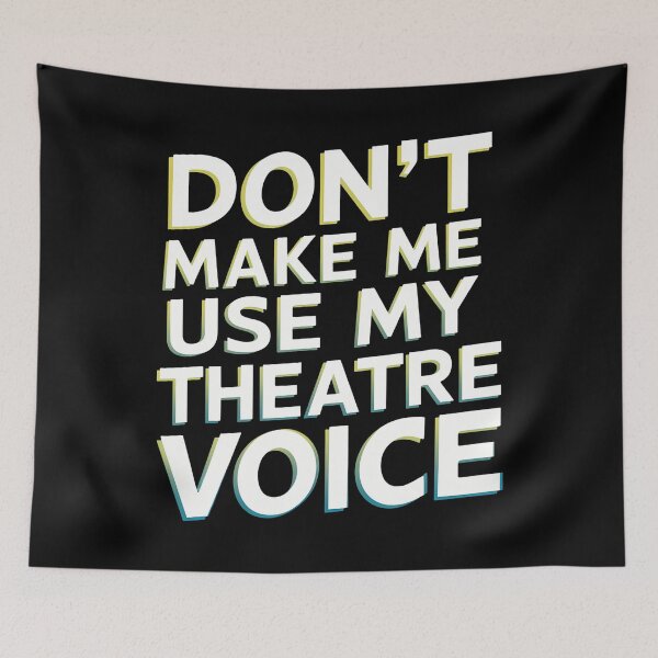 Item preview, Funny Theatre Quote Funny Don't Make Me Use My Theatre Voice designed and sold by malhanasbih.