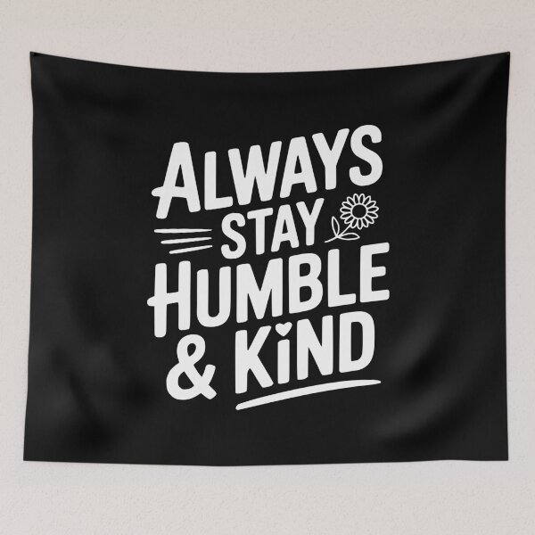 Item preview, Always Stay Humble & Kind designed and sold by Frank Ring.