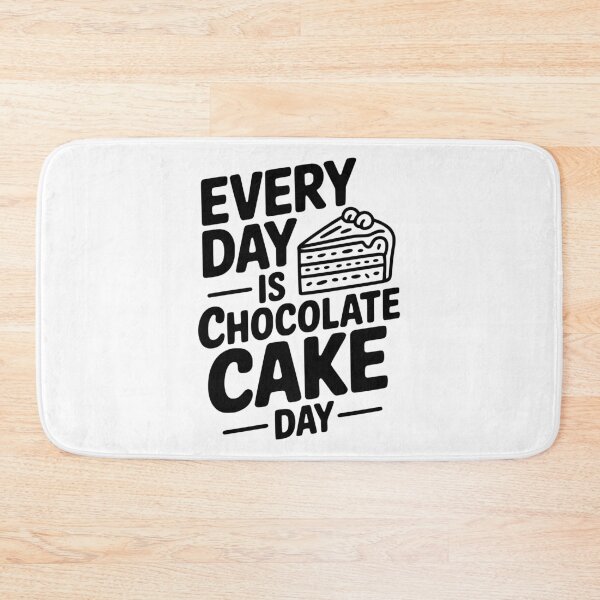 Item preview, Every Day is Chocolate Cake Day designed and sold by Frank Ring.