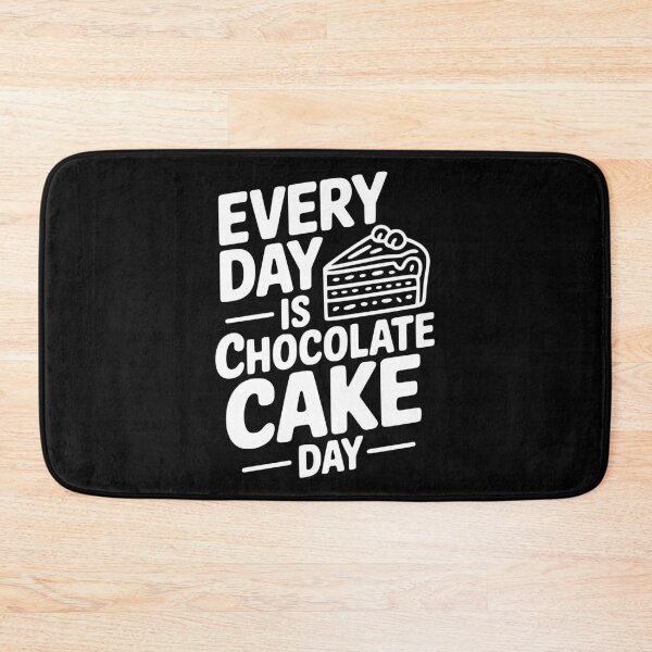 Item preview, Every Day is Chocolate Cake Day designed and sold by Frank Ring.