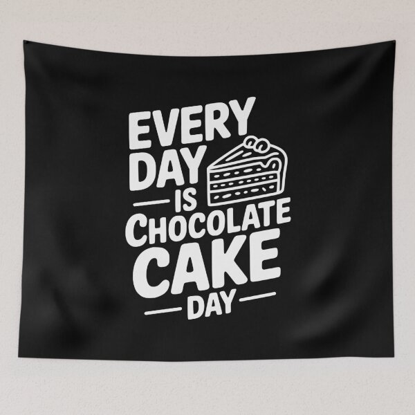 Item preview, Every Day is Chocolate Cake Day designed and sold by Frank Ring.