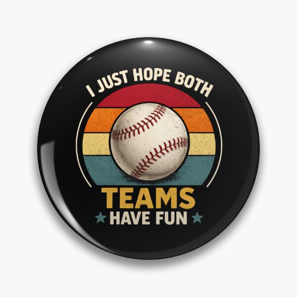 Item preview, I Just Hope Both Teams Have Fun Baseball Game Funny Sayings designed and sold by HumansStuck12.