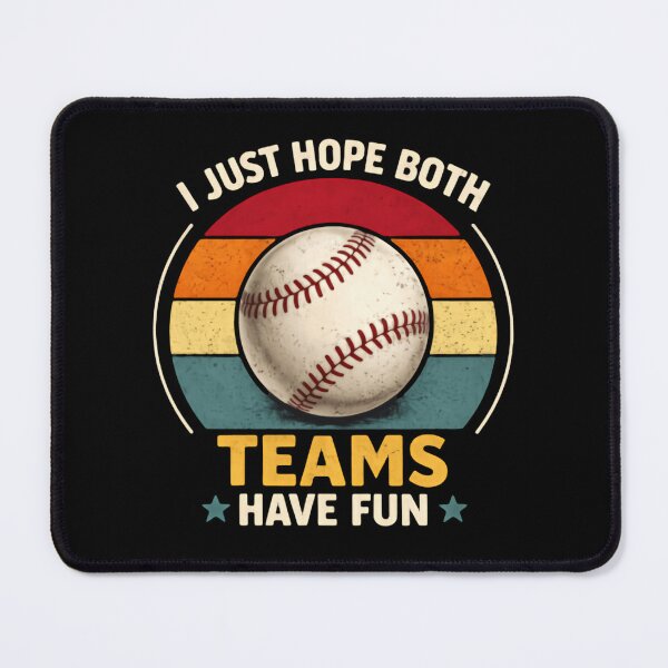 Item preview, I Just Hope Both Teams Have Fun Baseball Game Funny Sayings designed and sold by HumansStuck12.
