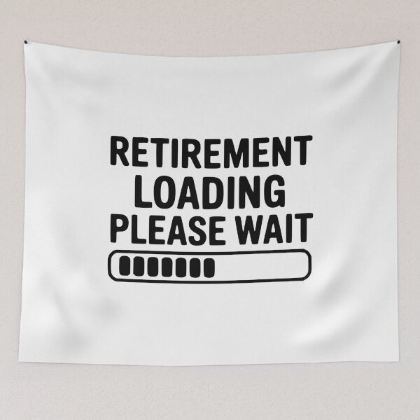 Item preview, Retirement Loading Please Wait designed and sold by Frank Ring.