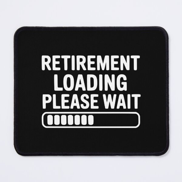 Item preview, Retirement Loading Please Wait designed and sold by Frank Ring.
