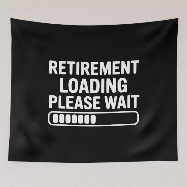 Item preview, Retirement Loading Please Wait designed and sold by Frank Ring.