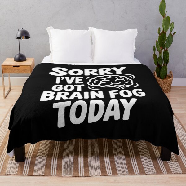 Item preview, Sorry I've Got Brain Fog Today designed and sold by Frank Ring.