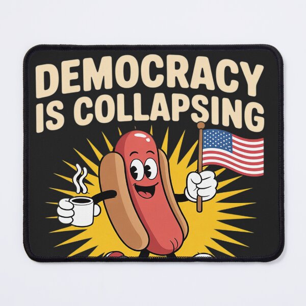 Item preview, Democracy Is Collapsing But These Wieners Be Slapping (1) designed and sold by lamsaoniutoi.