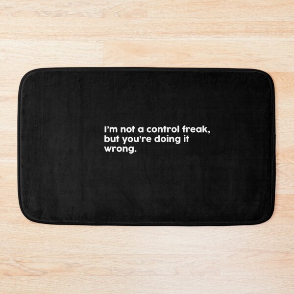 Item preview, I’m not a control freak, but you’re doing it wrong. designed and sold by ChromaWears.