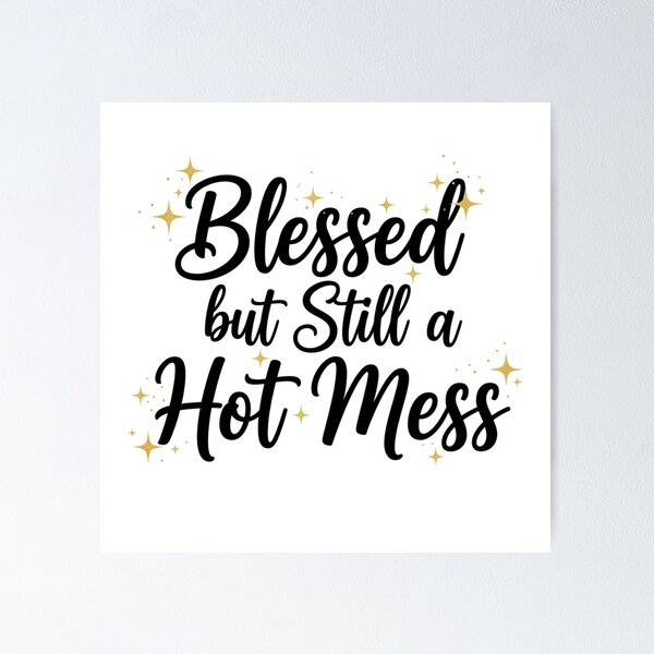 Item preview, Blessed but Still a Hot Mess – Faith-Based Humor Design | Christian Encouragement with Attitude designed and sold by Sinfulchicken.