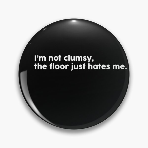 Item preview, I’m not clumsy, the floor just hates me. designed and sold by ChromaWears.