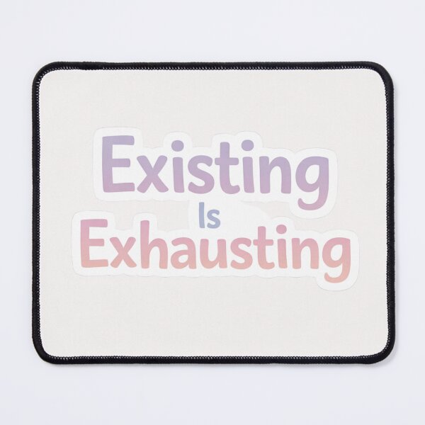 Item preview, Existing Is Exhausting – Relatable Burnout Sticker designed and sold by EmotionallyAFK.