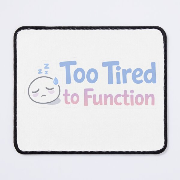 Item preview, Too Tired to Function – Exhausted Mood Sticker designed and sold by EmotionallyAFK.