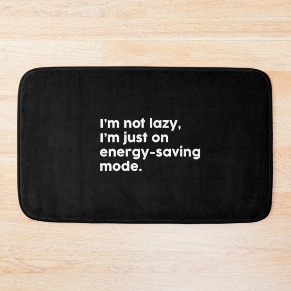 Item preview, I’m not lazy, I’m just on energy-saving mode. designed and sold by ChromaWears.