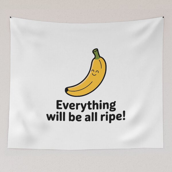Item preview, Everything Will Be All Ripe! Cute Banana Pun designed and sold by PMCreative.