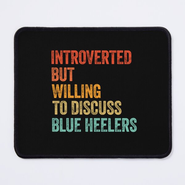 Item preview, Introverted But Willing To Discuss Blue Heelers designed and sold by Guarddogdrive.