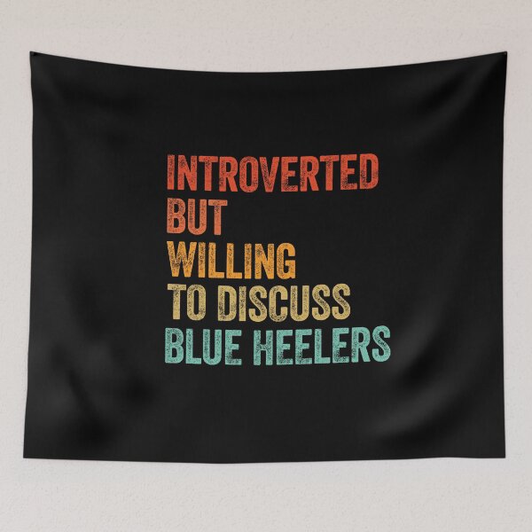Item preview, Introverted But Willing To Discuss Blue Heelers designed and sold by Guarddogdrive.