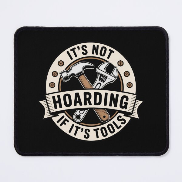 Item preview, It’s Not Hoarding If It’s Tools – Tool Hoarder Workshop Badge designed and sold by Marpin91.