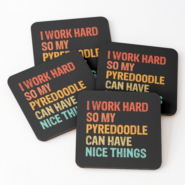 Item preview, I Work Hard So My Pyredoodle Can Have Nice Things  designed and sold by Guarddogdrive.