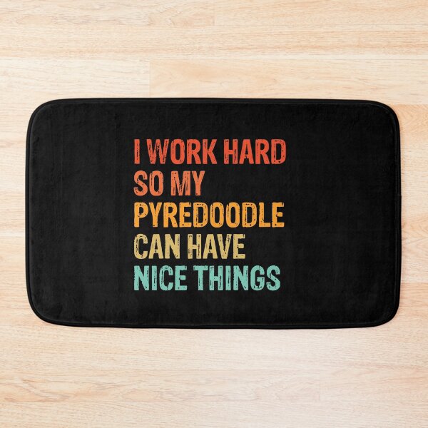Item preview, I Work Hard So My Pyredoodle Can Have Nice Things  designed and sold by Guarddogdrive.
