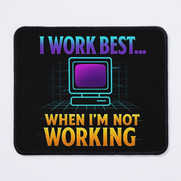 Item preview, I Work Best... When I'm Not Working - Retro Tech Humor designed and sold by MKreative Studio.