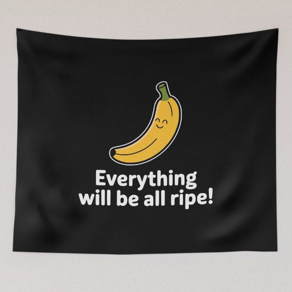 Item preview, Everything Will Be All Ripe! Funny Banana Pun designed and sold by PMCreative.