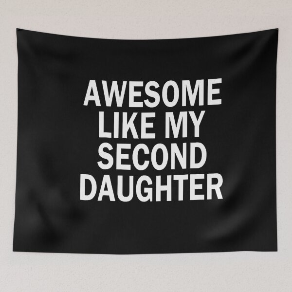 Item preview, Awesome Like My Second Daughter designed and sold by jenniferleo46.