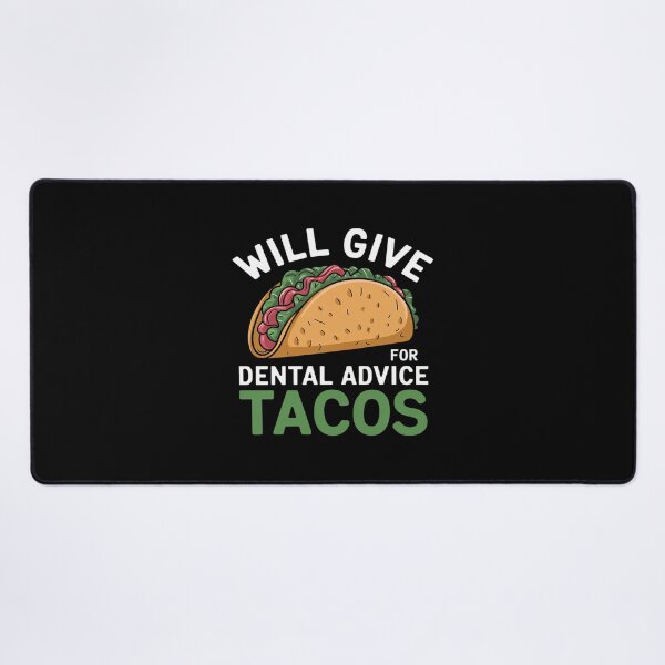 Item preview, Will Give Dental Advice for Tacos Dentist Student designed and sold by CombatTask.