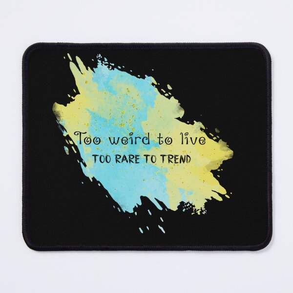 Item preview, Too weird to live,too rare to trend..... designed and sold by MarrySArtwork.