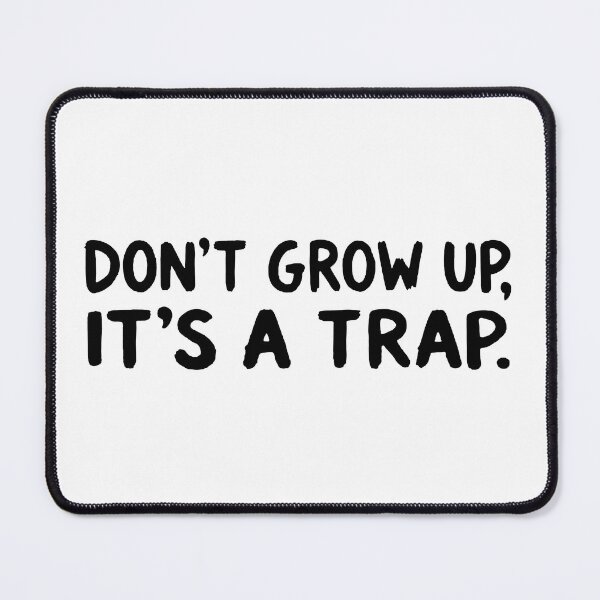 Item preview, Do Not Grow Up It Is A Trap; designed and sold by StickerApe.