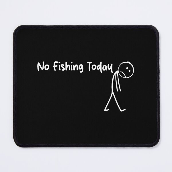 Item preview, No Fishing Today designed and sold by sherrinehiggins.