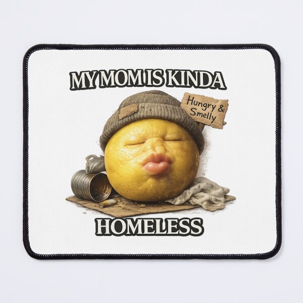 Item preview, funny my mom is kinda homeless meme designed and sold by itswallcraft.