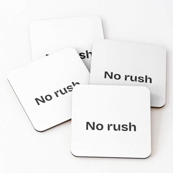 Item preview, No rush designed and sold by MoodPrint26.