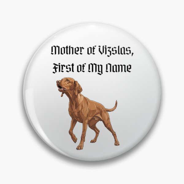 Item preview, Mother of Vizslas, First of My Name designed and sold by Foxy Candy.