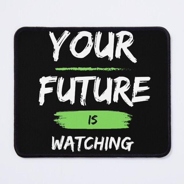 Item preview, Your Future Is Watching Quote Logo designed and sold by Builtwithin.