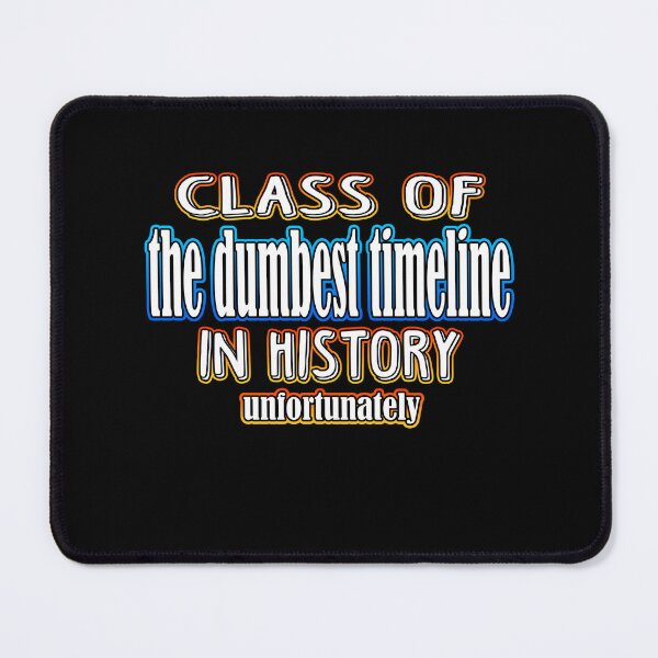 Item preview, Class Of The Dumbest Timeline In History designed and sold by Shawnsonartshop.