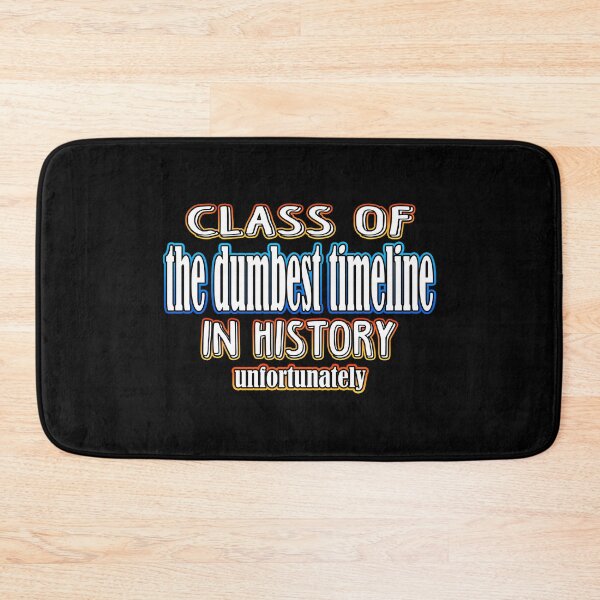 Item preview, Class Of The Dumbest Timeline In History designed and sold by Shawnsonartshop.