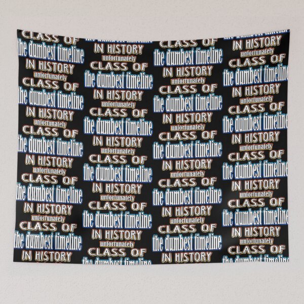 Item preview, Class Of The Dumbest Timeline In History designed and sold by Shawnsonartshop.