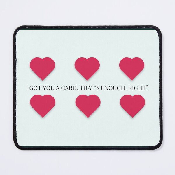 Item preview, I Got You A Card. That’S Enough, Right? designed and sold by TheIconSmith.