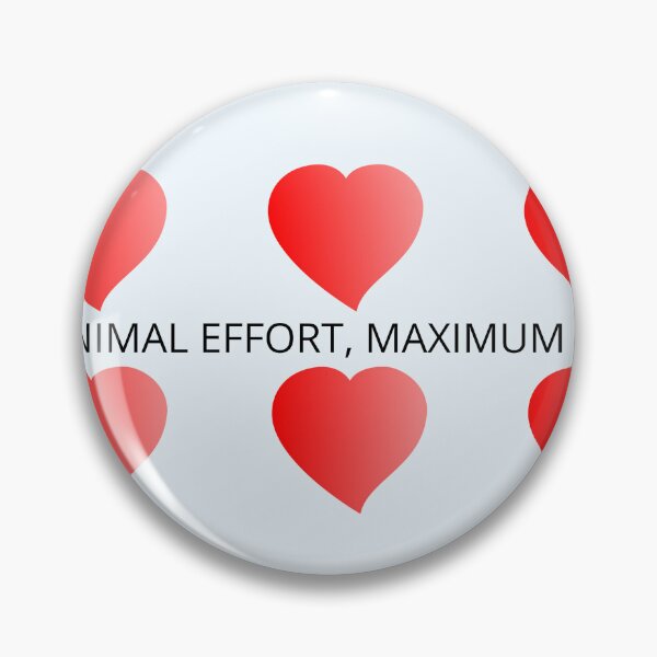 Item preview, Minimal Effort, Maximum Love designed and sold by TheIconSmith.