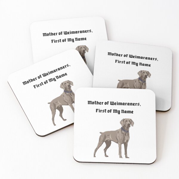 Item preview, Mother of Weimaraners, First of My Name designed and sold by Foxy Candy.