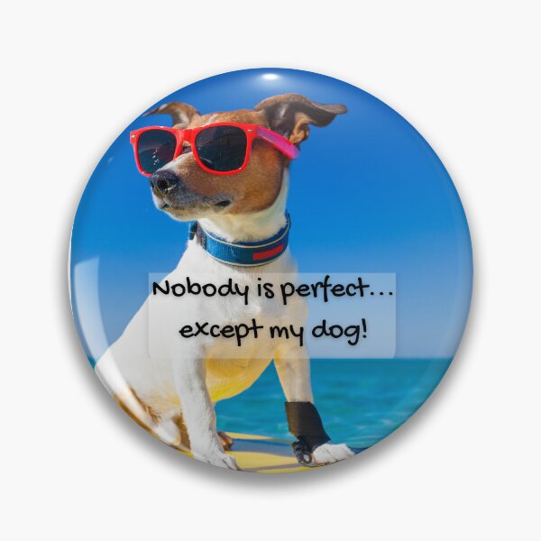 Item preview, Nobody is perfect except my dog! Animal lovers! designed and sold by TB-73.