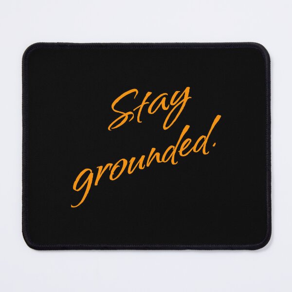 Item preview, Stay Grounded – Mindfulness saying designed and sold by New Vision by ToMz.