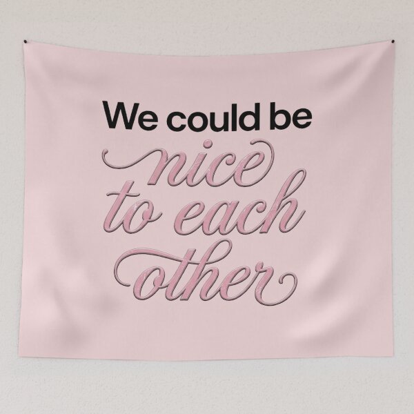 Item preview, We could be Nice to each other designed and sold by DhriegoStudio.