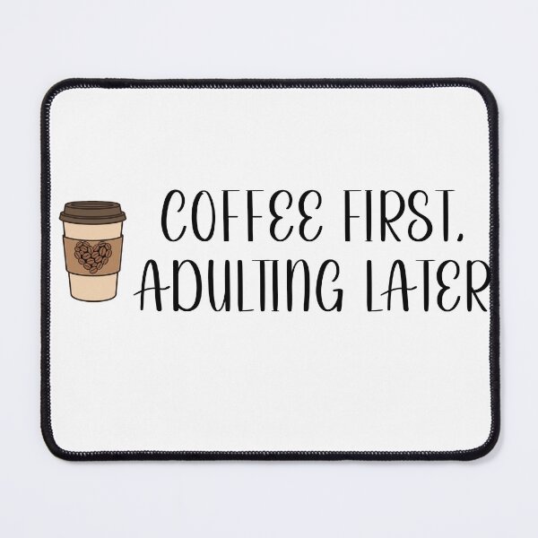 Item preview, Coffee First Adulting Later - Funny Caffeine Lover Quote designed and sold by Pukisdaizi.