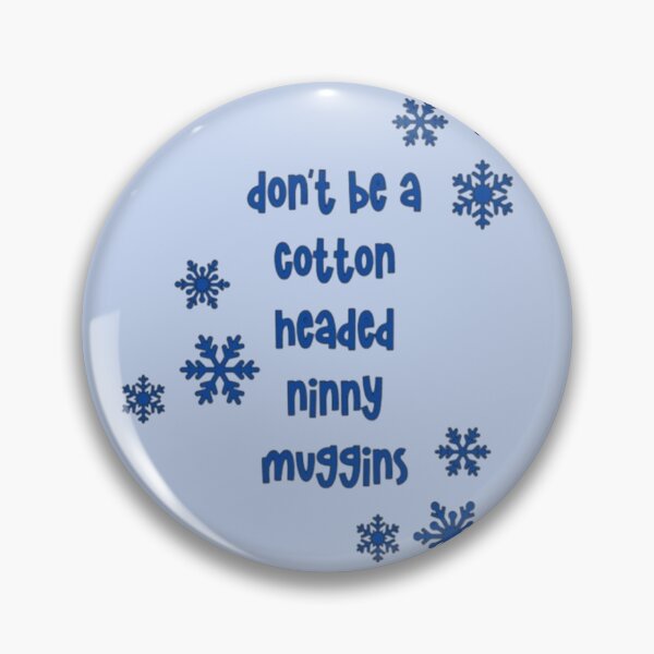Item preview, Cotton Headed Ninny Muggins designed and sold by LSofV.